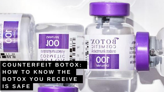 Counterfeit Botox: How to Know The Botox You Receive is Safe