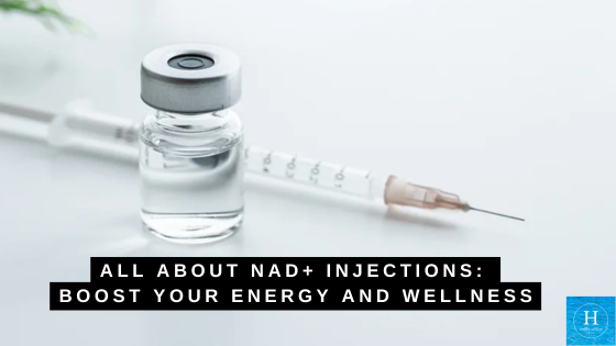 All About NAD+ Injections: Boost Your Energy and Wellness