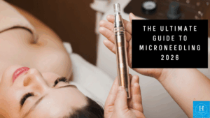 The Ultimate guide to microneedling 2026