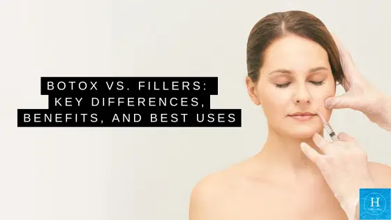 Botox vs. Fillers: Key Differences, Benefits, and Best Uses