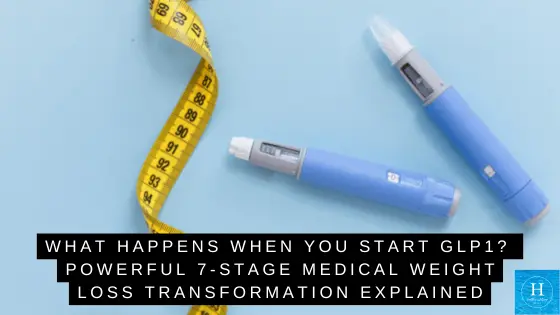 What Happens When You Start GLP1? Powerful 7-Stage Medical Weight Loss Transformation Explained