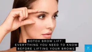 Botox Brow Lift: Everything You Need to Know Before Lifting Your Brows