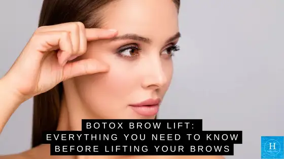 Botox Brow Lift: Everything You Need to Know Before Lifting Your Brows